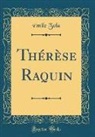 Émile Zola - Thérèse Raquin (Classic Reprint)
