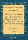Francois-Rene de Chateaubriand, François-René de Chateaubriand - OEuvres Complètes de M. Le Vicomte de Chateaubriand, Pair de France, Membre de l'Académie Françoise, Vol. 14 (Classic Reprint)
