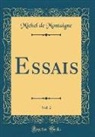 Michel de Montaigne - Essais, Vol. 2 (Classic Reprint)