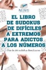 Puzzle Therapist - El libro de sudokus de difíciles a extremos para adictos a los números | Más de 200 sudokus desafiantes