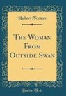 Hulbert Footner - The Woman From Outside Swan (Classic Reprint)