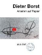 Eberhard Löser - Dieter Borst    Arbeiten auf Papier aus der Sammlung Löser