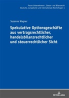 Suzanne Wagner, Oliver Fehrenbacher - Spekulative Optionsgeschäfte aus vertragsrechtlicher, handelsbilanzrechtlicher und steuerrechtlicher Sicht