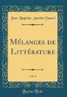 Jean Baptiste Antoine Suard - Mélanges de Littérature, Vol. 1 (Classic Reprint)