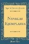 Miguel De Cervantes Saavedra - Novelas Ejemplares (Classic Reprint)