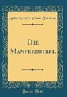 Adalbert Graf zu Erbach-Fürstenau - Die Manfredbibel (Classic Reprint)