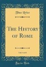 Titus Livius - The History of Rome, Vol. 4 of 6 (Classic Reprint)