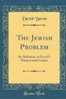 David Baron - The Jewish Problem