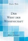 Henri Poincare, Henri Poincaré - Der Wert der Wissenschaft (Classic Reprint)