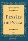 Blaise Pascal - Pensées de Pascal, Vol. 1 (Classic Reprint)
