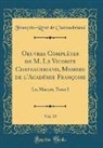 Francois-Rene de Chateaubriand, François-René de Chateaubriand - Oeuvres Complètes de M. Le Vicomte Chateaubriand, Membre de l'Académie Françoise, Vol. 19