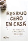 Bea Johnson - Residuo Cero en casa : Guía doméstica para simplificar nuestra vida