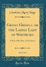 Charlotte Mary Yonge - Grisly Grisell or the Laidly Lady of Whitburn, Vol. 1 of 2