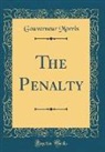 Gouverneur Morris - The Penalty (Classic Reprint)
