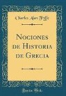 Charles Alan Fyffe - Nociones de Historia de Grecia (Classic Reprint)