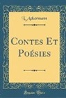 L. Ackermann - Contes Et Poésies (Classic Reprint)