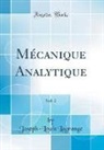 Joseph Louis Lagrange, Joseph-Louis Lagrange - Mécanique Analytique, Vol. 2 (Classic Reprint)