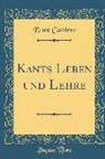 Ernst Cassirer - Kants Leben und Lehre (Classic Reprint)