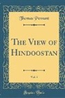Thomas Pennant - The View of Hindoostan, Vol. 1 (Classic Reprint)