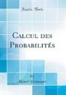 Henri Poincaré - Calcul des Probabilités (Classic Reprint)