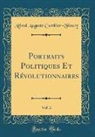 Alfred Auguste Cuvillier-Fleury - Portraits Politiques Et Révolutionnaires, Vol. 2 (Classic Reprint)
