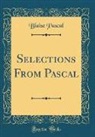Blaise Pascal - Selections From Pascal (Classic Reprint)