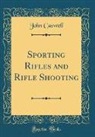 John Caswell - Sporting Rifles and Rifle Shooting (Classic Reprint)