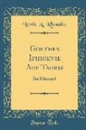 Lewis A. Rhoades - Goethes Iphigenie Auf Tauris: Ein Schauspiel (Classic Reprint)