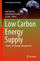 Lu Aye, Atul Sharma, Amritansh Shukla, Amritanshu Shukla - Low Carbon Energy Supply