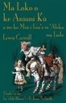 Lewis Carroll, John Tenniel - Ma Loko o ke Aniani K¿ a me ka Mea i Loa'a i¿ '¿leka ma Laila