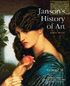 Penelope J. E. Davies, Walter B. Denny, Frima Fox Hofrichter, Joseph F. Jacobs, Ann S. Roberts, David L. Simon - Janson's History of Art
