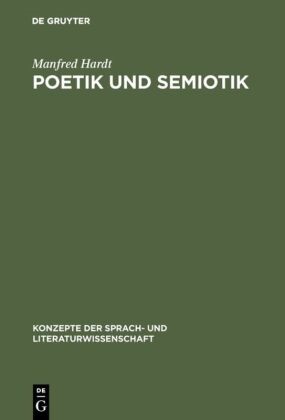 Manfred Hardt - Poetik und Semiotik Das Zeichensystem der Dichtung