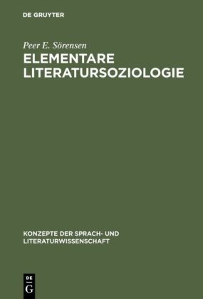 Peer E Sörensen, Peer E. Sörensen - Elementare Literatursoziologie Ein Essay über literatursoziologische Grundprobleme