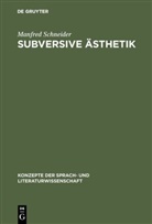 Manfred Schneider - Subversive Ästhetik