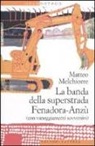 Matteo Melchiorre - La banda della superstrada Fenadora-Anzù (con vaneggiamenti sovversivi)