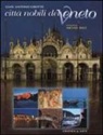 Gian Antonio Cibotto, Nevio Doz - Città nobili del Veneto. Ediz. italiana e inglese