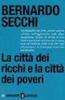 Bernardo Secchi - La città dei ricchi e la città dei poveri