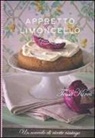 Tessa Kiros - Appretto & limoncello. Un corredo di ricette vintage