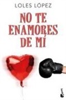 Loles López, Loles Lopez Bermejo - No te enamores de mí