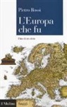 Pietro Rossi - L'Europa che fu. Fine di un ciclo