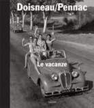 Robert Doisneau, Daniel Pennac, R. Doisneau - Le vacanze
