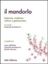 P. Montemurro - Il mandorlo. Botanica, medicina, cultura e gastronomia