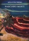 Ana Colchero - Nasciamo morti