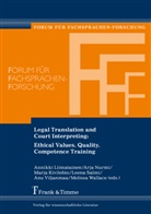 Marja Kivilehto, Marja Kivilehto et al, Annikki Liimatainen, Arj Nurmi, Arja Nurmi, Leena Salmi... - Legal Translation and Court Interpreting: Ethical Values, Quality, Competence Training