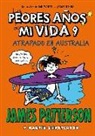 James Patterson, Daniel Griffo - Los peores años de mi vida 9 : Atrapado en Australia