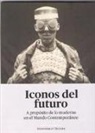 ICONOS DEL FUTURO . A PROPOSITO DE LO MODERNO EN EL MUNDO CONTEMPORANEO