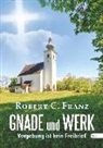 Robert C. Franz - Gnade und Werk