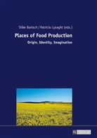 Silke Bartsch, Patricia Lysaght - Places of Food Production