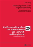 Jenny Patzig, Axel Wirth - Streitlösungsmodell für die Bauprojektabwicklung