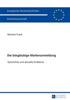 Michael Frank - Die bösgläubige Markenanmeldung